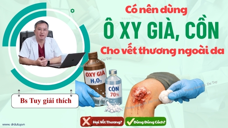 bác sĩ giải thích có nên dùng oxy già cồn