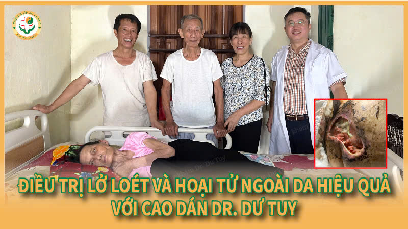 Điều trị lở loét và hoại tử ngoài da hiệu quả với Cao dán Dr. Dư Tuy