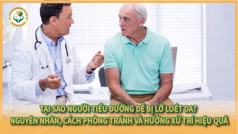 Tại sao người tiểu đường dễ bị lở loét da? Nguyên nhân, cách phòng tránh và hướng xử trí hiệu quả