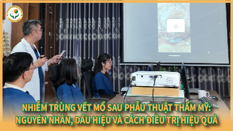 Nhiễm trùng vết mổ sau phẫu thuật thẩm mỹ: Nguyên nhân, dấu hiệu và cách điều trị hiệu quả