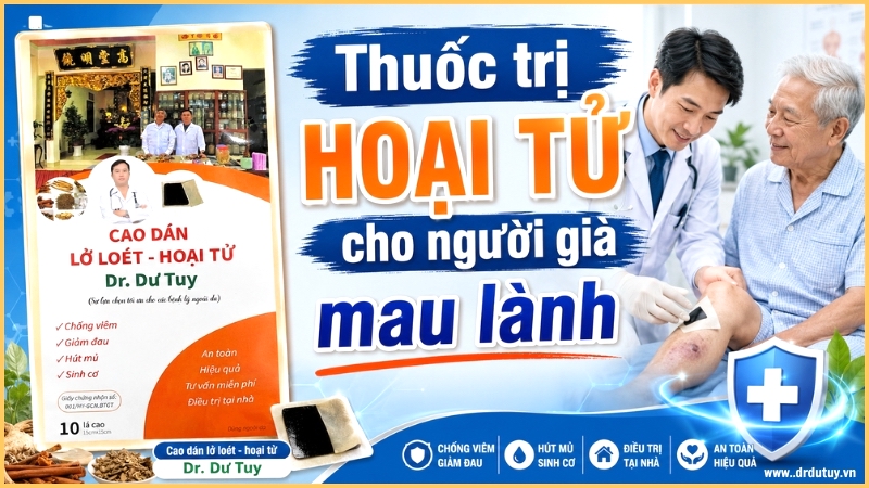 Thuốc trị hoại tử cho người già mau lành, nhanh khỏi