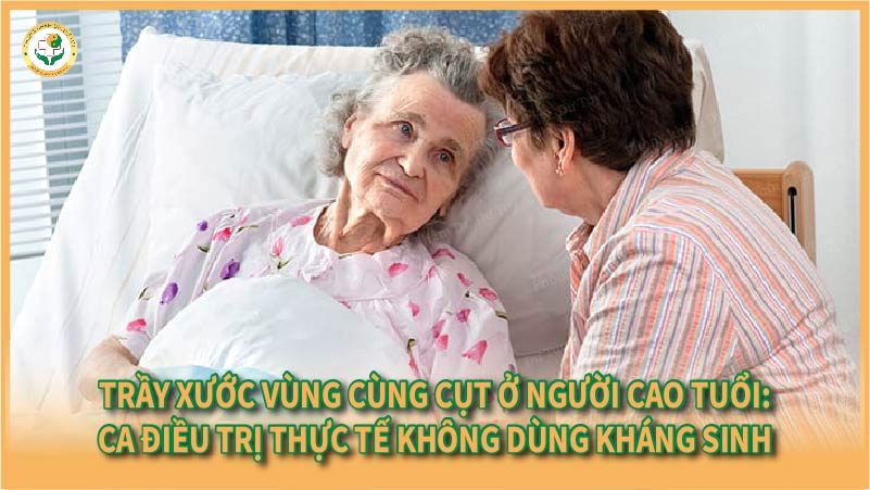 Trầy xước vùng cùng cụt ở người cao tuổi: Ca điều trị thực tế không dùng kháng sinh
