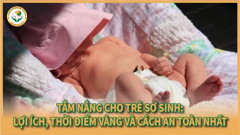 Tắm nắng cho trẻ sơ sinh: Lợi ích, thời điểm vàng và cách an toàn nhất